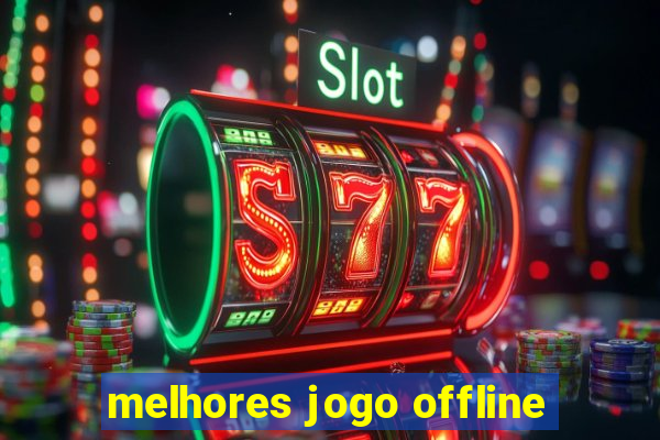 melhores jogo offline